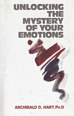 Unlocking the Mystery of Your Emotions  9780849931994 Front Cover