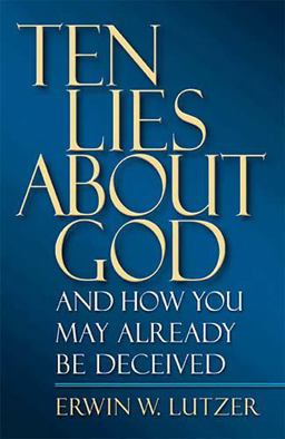 Ten Lies about God And How You Might Already Be Deceived  9780849943324 Front Cover