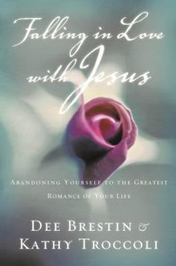 Falling in Love with Jesus Abandoning Yourself to the Greatest Romance of Your Life  9780849943348 Front Cover