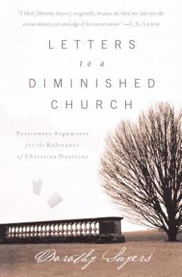 Letters to a Diminished Church Passionate Arguments for the Relevance of Christian Doctrine  9780849945267 Front Cover