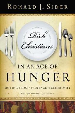 Rich Christians in an Age of Hunger Moving from Affluence to Generosity  9780849945304 Front Cover