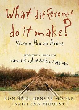 What Difference Do It Make? Stories of Hope and Healing  9780849946196 Front Cover