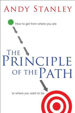 Principle of the Path How to Get from Where You Are to Where You Want to Be  9780849946363 Front Cover