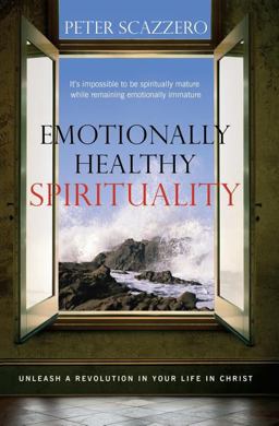 Emotionally Healthy Spirituality Unleash a Revolution in Your Life in Christ  9780849946424 Front Cover