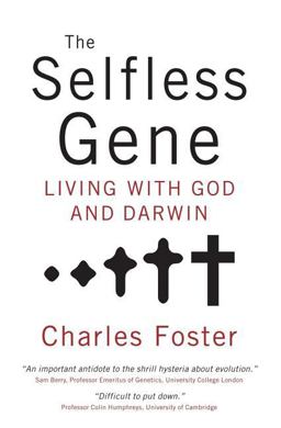 Selfless Gene Living with God and Darwin  9780849946547 Front Cover