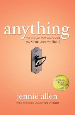 Anything The Prayer That Unlocked My God and My Soul  9780849947056 Front Cover