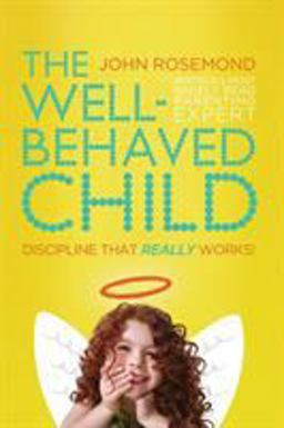 Well-Behaved Child Discipline That Really Works!  9780849947155 Front Cover