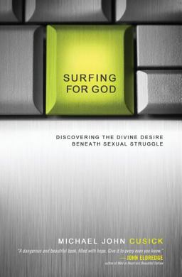 Surfing for God Discovering the Divine Desire Beneath Sexual Struggle  9780849947230 Front Cover