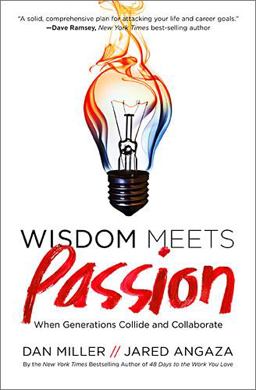 Wisdom Meets Passion When Generations Collide and Collaborate  9780849947421 Front Cover