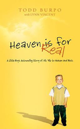 Heaven Is for Real A Little Boy's Astounding Story of His Trip to Heaven and Back  9780849948367 Front Cover