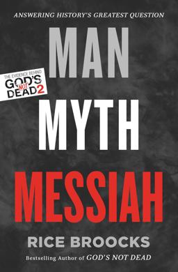 Man, Myth, Messiah Answering History's Greatest Question  9780849948565 Front Cover