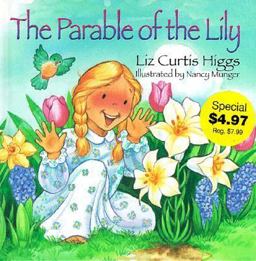 The Parable of the Lily The Parable of the Lily