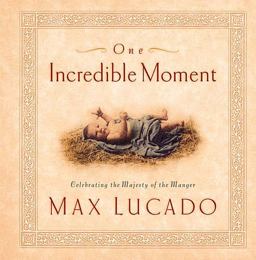 One Incredible Moment Celebrating the Majesty of the Manger  9780849995293 Front Cover