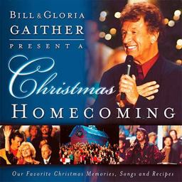 Christmas Homecoming Bill and Gloria Gaither Present  9780849995668 Front Cover