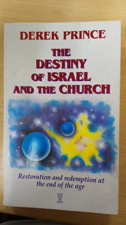 Destiny of Israel and the Church Destiny of Israel and the Church