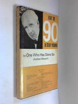 Live to Ninety and Stay Young Live to Ninety and Stay Young