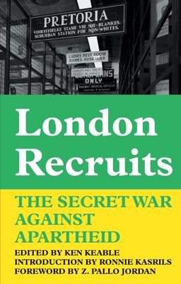 London Recruits The Secret War Against Apartheid  9780850366556 Front Cover