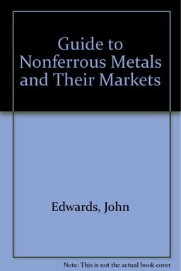 Guide to Non-Ferrous Metals and Their Markets