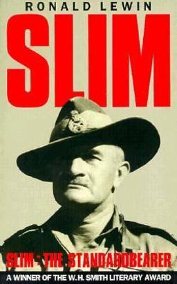 Slim, the Standard Bearer A Biography of Field-Marshall the Viscount Slim  9780850524468 Front Cover