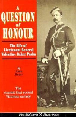 Question of Honour The Life of Lieutenant General Valentine Baker Pasha  9780850524963 Front Cover