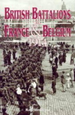 British Battalions in France and Belgium, 1914  9780850525779 Front Cover