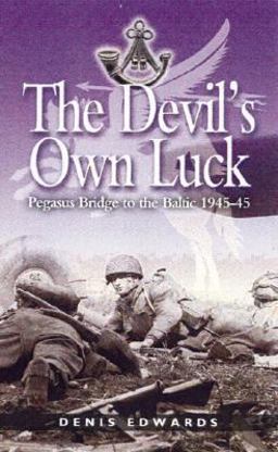 Devil's Own Luck Pegasus Bridge to the Baltic 1944 - 1945  9780850528695 Front Cover