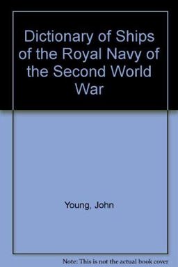 Dictionary of the Ships of the Royal Navy of the Second World War