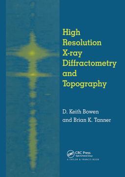 High Resolution X-Ray Diffractometry and Topography  9780850667585 Front Cover