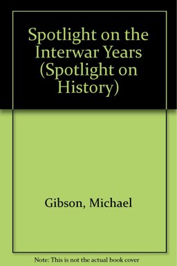 Spotlight on the Interwar Years Spotlight on the Interwar Years