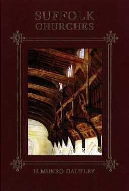 Suffolk Churches - Fifth Edition with a Supplement on Victorian Church Building and a Survey of Lost and Ruined Churches