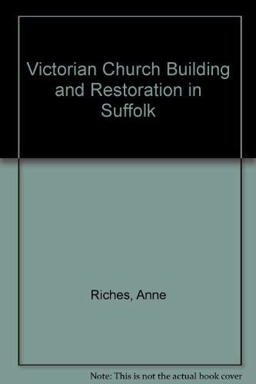 Victorian Church Building and Restoration in Suffolk