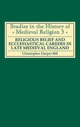 Religious Belief and Ecclesiastical Careers in Late Medieval England