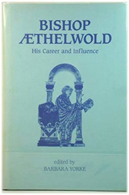 Bishop Aethelwold His Career and Influence  9780851154848 Front Cover