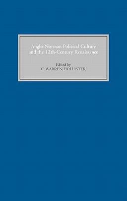 Anglo-Norman Political Culture and the Twelfth Century Renaissance
