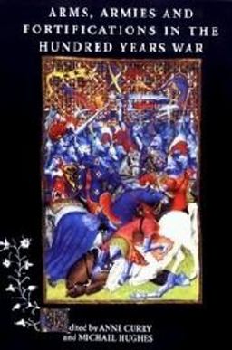 Arms, Armies and Fortifications in the Hundred Years War  9780851157559 Front Cover