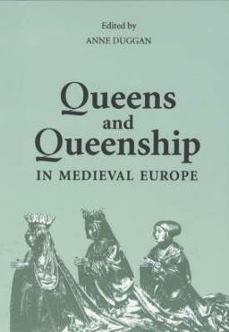 Queens and Queenship in Medieval Europe