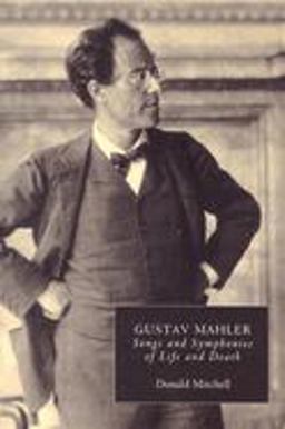 Gustav Mahler Songs and Symphonies of Life and Death. Interpretations and Annotations  9780851159089 Front Cover