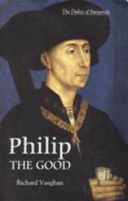 Philip the Good The Apogee of Burgundy  9780851159171 Front Cover