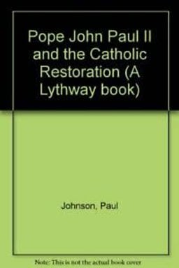 Pope John Paul II and the Catholic Restoration