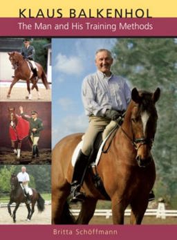 Klaus Balkenhol The Man and His Training Methods  9780851319544 Front Cover