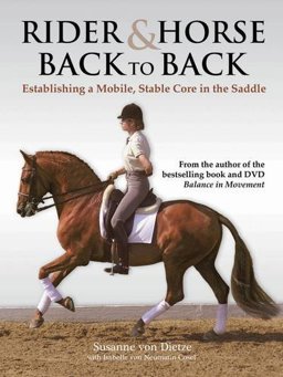 Rider &amp; Horse Back-to-Back Establishing a Mobile, Stable Core in the Saddle  9780851319889 Front Cover