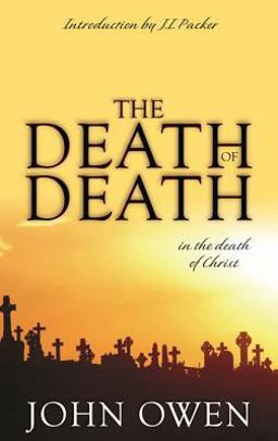 The Death of Death in the Death of Christ