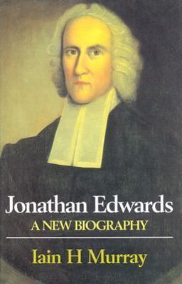 Jonathan Edwards : A New Biography 1st 9780851514949 Front Cover