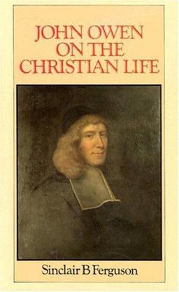 John Owen on the Christian Life