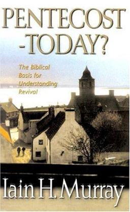 Pentecost - Today? : The Biblical Basis for Understanding Revival  9780851517520 Front Cover