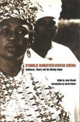 Symbolic Narratives/African Cinema Audiences, Theory and the Moving Image  9780851708553 Front Cover