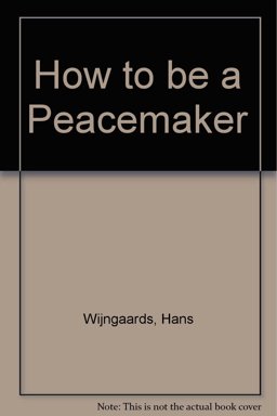 How to Be a Peace-Maker How to Be a Peace-Maker