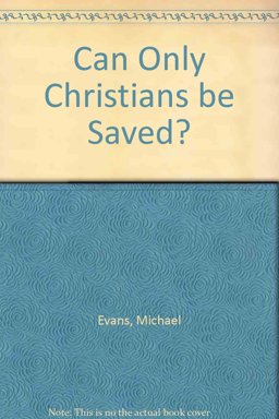 Can Only Christians Be Saved?