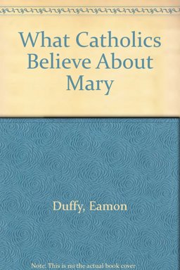 What Catholics Believe about Mary