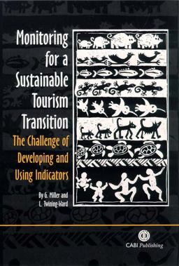 Monitoring for a Sustainable Tourism Transition The Challenge of Developing and Using Indicators  9780851990514 Front Cover